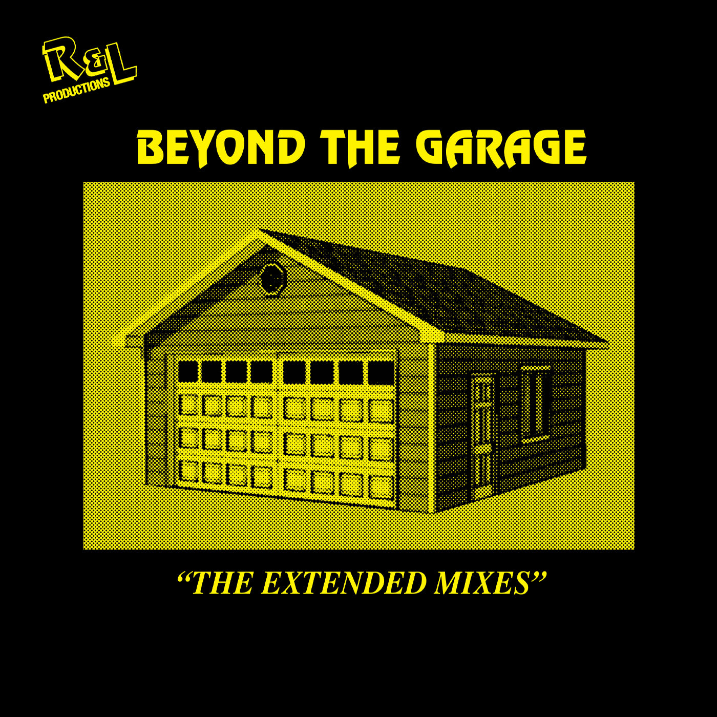 R+L Productions - Beyond The Garage "Extended Mixes" (YELLOW VINYL)