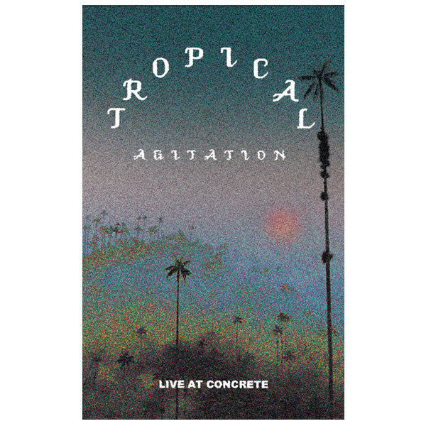Tropical Agitation - Live at Concrete - Cassette - LIES086 (LIMIT ONE PER CUSTOMER)